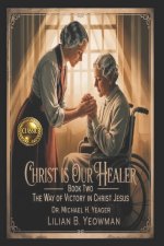 LILIAN B. YEOWMAN - Christ Is Our Healer - Book Two