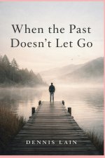 When the Past Doesn't Let Go
