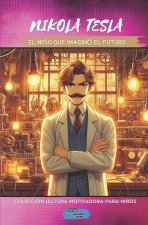 Nikola Tesla, el niño que imaginó el futuro