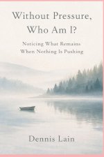 Without Pressure, Who Am I?