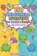 150 Indovinelli Divertenti per Bambini e Famiglia