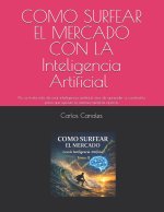 COMO SURFEAR EL MERCADO CON LA Inteligencia Artificial Tomo II