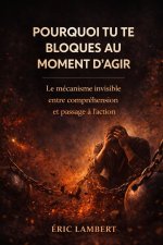 Pourquoi tu te bloques au moment d'agir