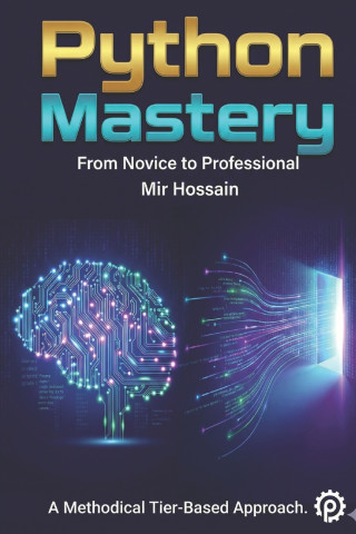 PYTHON MASTERY From Novice to Professional