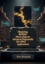 Mastering RP2040 Micro-chips for Advanced Programmable I/O (PIO) Applications