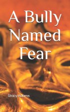 A Bully Named Fear