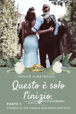 QUESTO E' SOLO L'INIZIO. STORIA DI UN FINALE MAI RACCONTATO - PARTE 1