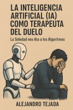 La Inteligencia Artificial (IA) Como Terapeuta del Duelo
