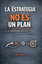 La Estrategia No Es Un Plan