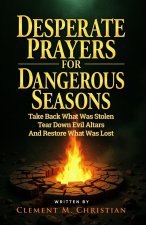 Desperate Prayers for Dangerous Seasons