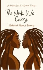 The Work We Carry