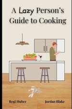 A Lazy Person's Guide to Cooking