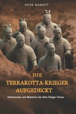 Die Terrakotta-Krieger Aufgedeckt