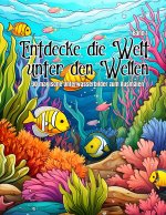 Entdecke die Welt unter den Wellen - 30 magische Unterwasserbilder zum Ausmalen