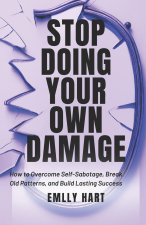 STOP DOING YOUR OWN DAMAGE