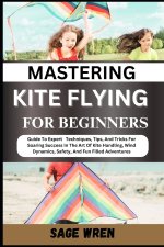 MASTERING KITE FLYING FOR BEGINNER