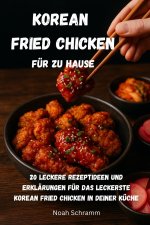 Korean Fried Chicken für zu Hause - 20 mal Knusprig, Würzig, Unwiderstehlich