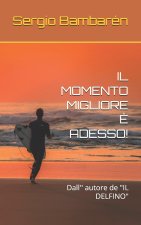 IL MOMENTO MIGLIORE È ADESSO!