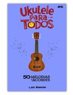 UKULELE PARA TODOS 50 MELODIAS + ACORDES #5