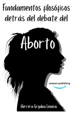 Fundamentos filosóficos detrás del debate del aborto