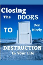 Closing The Doors To Destruction In Your Life