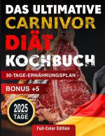 Das ultimative Carnivore-Diät Kochbuch