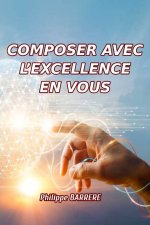 COMPOSER AVEC L'EXCELLENCE EN VOUS