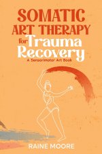 Somatic Art Therapy for Trauma Recovery
