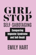 Girl, Stop Self-Sabotaging
