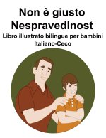 Italiano-Ceco Non è giusto / Nespravedlnost Libro illustrato bilingue per bambini