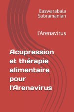 Acupression et thérapie alimentaire pour l'Arenavirus