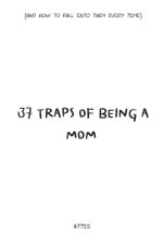37 Traps of Being a Mom (And How to Fall Into Them Every Time)