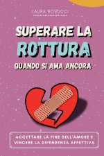 Superare la Rottura quando si Ama Ancora