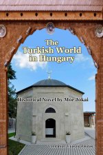 The Turkish World in Hungary