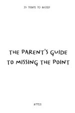 The Parent's Guide to Missing the Point