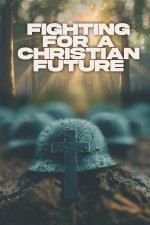 Fighting for a Christian Future