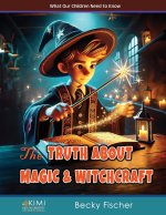 The Truth About Magic & Witchcraft