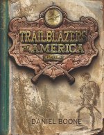Daniel Boone (Trailblazers of America, Book 1)