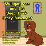 Mulligan Man And The Deep, Dark, Scary Basement