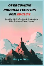 OVERCOMING PROCRASTINATION FOR ADULTS