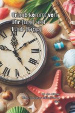 Urlaub kommt von Uhr [uːɐ̯] und Laub [laʊ̯p]