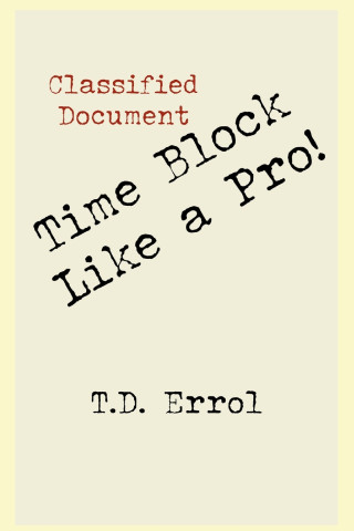 Time Block Like A Pro!