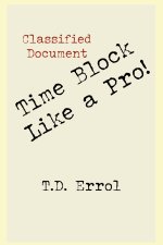 Time Block Like A Pro!
