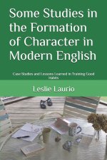Some Studies in the Formation of Character in Modern English