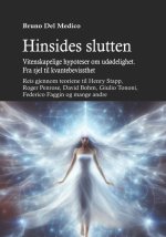 Hinsides slutten. Vitenskapelige hypoteser om udødelighet. Fra sjel til kvantebevissthet