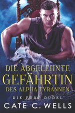 Die Abgelehnte Gefährtin des Alpha-Tyrannen