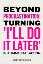Beyond Procrastination