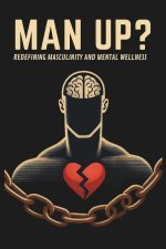 Man Up? Redefining Masculinity and Mental Wellness