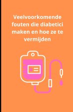 Veelvoorkomende fouten die diabetici maken en hoe ze te vermijden