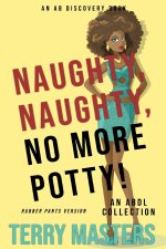Naughty, Naughty, No More Potty! Vol 1 (Rubber Pants Version)